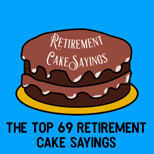 Top 69 Retirement Cake Sayings - Retirement Message Ideas