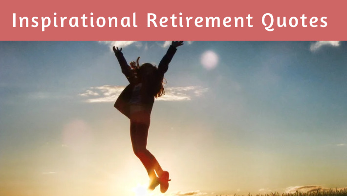 retirement quotes and inspiring sayings