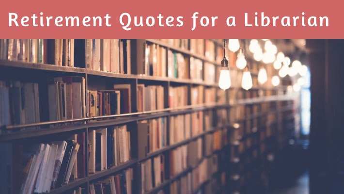 33 Retirement Quotes for Librarians